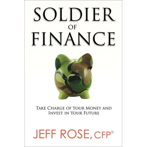 The Soldier of Finance: Take Charge of Your Money and Invest in Your Future