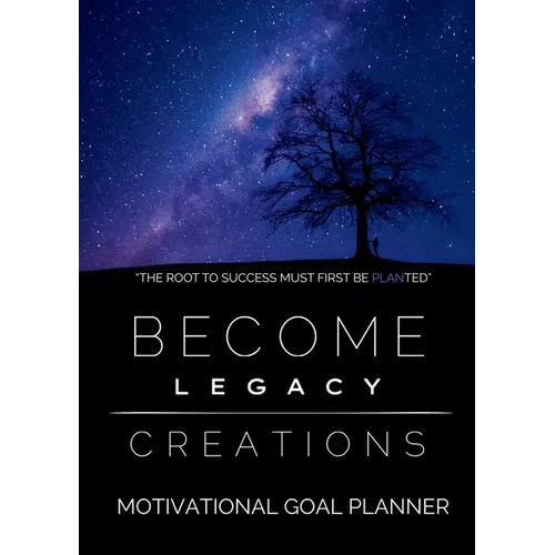 Become Legacy Creations: Motivational Goal Planner