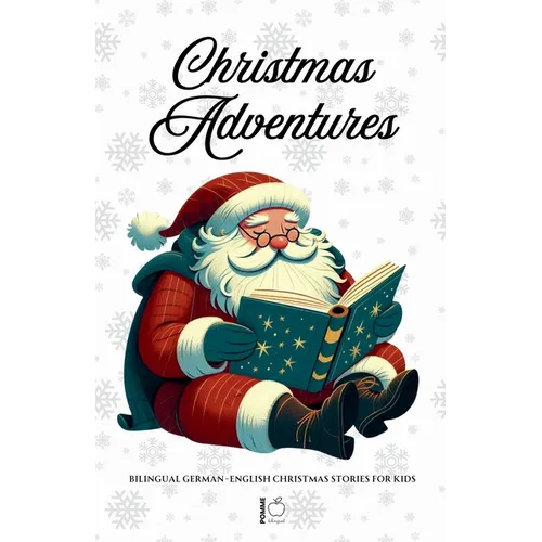 Christmas Adventures: Bilingual German-English Christmas Stories for Kids