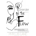Surrender to the Flow: How to Go Beyond Thinking and Tap the Infinite Intelligence