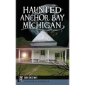 Haunted Anchor Bay, Michigan