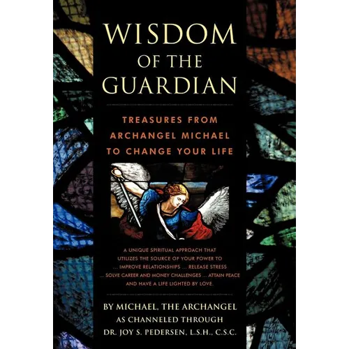 Wisdom of the Guardian: Treasures from Archangel Michael to Change Your Life