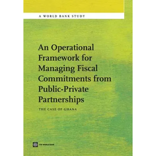 An Operational Framework for Managing Fiscal Commitments from Public-Private Partnerships: The Case of Ghana