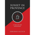 Sunset in Provence: A Tale of the Albigenses