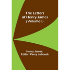 The Letters of Henry James (volume I)