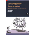 Effective Science Communication (Third Edition): A practical guide to surviving as a scientist