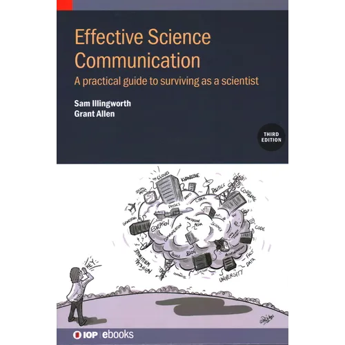 Effective Science Communication (Third Edition): A practical guide to surviving as a scientist