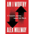 Am I Worthy: A Traumatic Journey toward Self-Worth