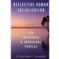 Reflective Human Socialization: & Governance in the 21st century for Indigenous & Aboriginal Peoples