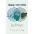 Rewire Your Brain: When Science and God's Word Agree