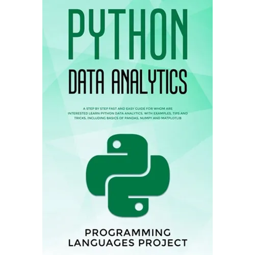 Python Data Analytics: A step by step fast and easy guide for whom are interested learn python data analytics. With examples, tips and tricks