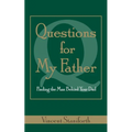 Questions for My Father: Finding the Man Behind Your Dad