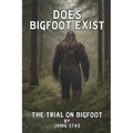 Does Bigfoot Exist: The Trial on Bigfoot