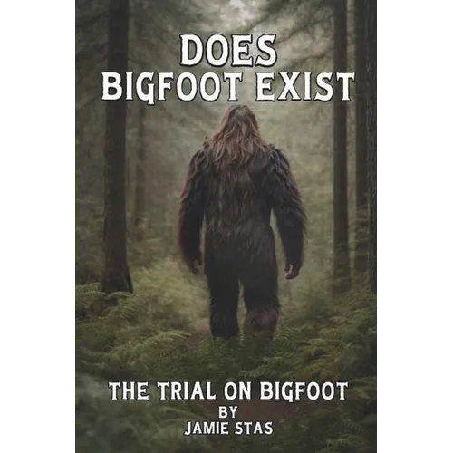 Does Bigfoot Exist: The Trial on Bigfoot