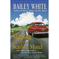 Sleeping at the Starlite Motel: and Other Adventures on the Way Back Home