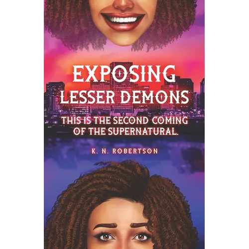 Exposing Lesser Demons: This is the second coming of the supernatural.