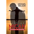Life of Micah: Suicidal to Success