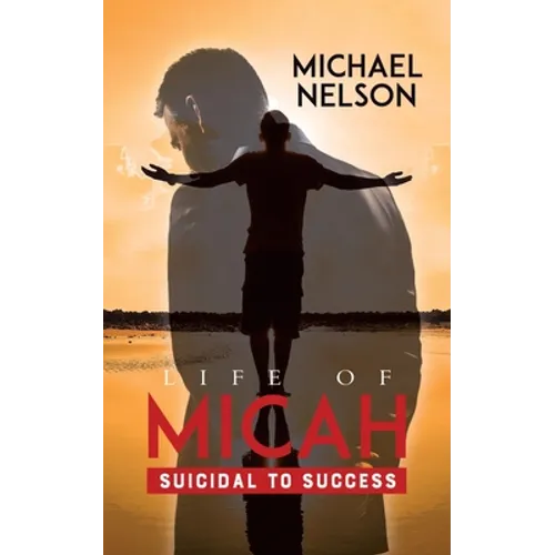 Life of Micah: Suicidal to Success