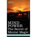 Mind Power: The Secret of Mental Magic