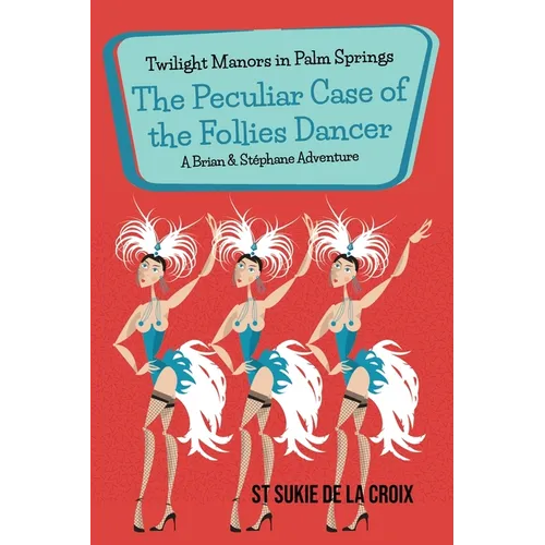 Twilight Manors in Palm Springs: The Peculiar Case of the Follies Dancer