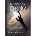 A Second in Eternity: A 'near-death, out of body' experience and a voyage beyond time and space, into the Infinite