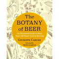 The Botany of Beer: An Illustrated Guide to More Than 500 Plants Used in Brewing