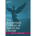The Aquarian Gospel of Jesus the Christ