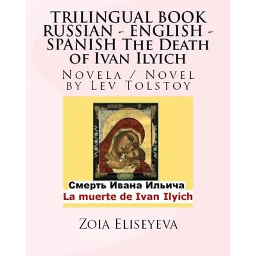TRILINGUAL BOOK RUSSIAN - ENGLISH - SPANISH The Death of Ivan Ilyich: Novela / Novel by Lev Tolstoy