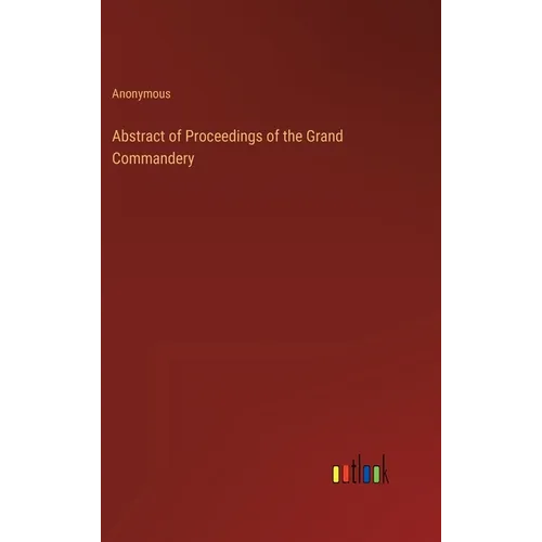 Abstract of Proceedings of the Grand Commandery
