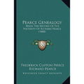 Pearce Genealogy: Being The Record Of The Posterity Of Richard Pearce (1888)