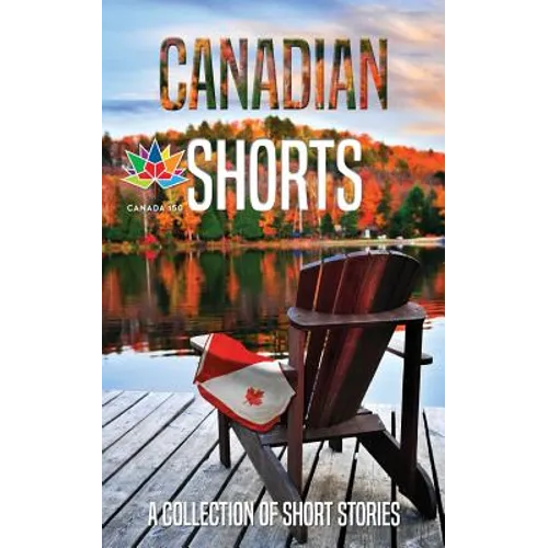 Canadian Shorts: A Collection of Short Stories