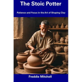 The Stoic Potter: Patience and Focus in the Art of Shaping Clay