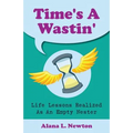 Time's A Wastin': Life Lessons Realized As An Empty Nester