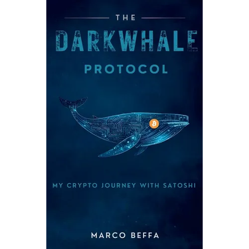 The DarkWhale Protocol: My Crypto Journey With Satoshi