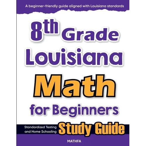 8th Grade Louisiana Math for Beginners: Standardized Testing and Home Schooling Study Guide