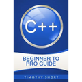 C++: Beginner to Pro Guide