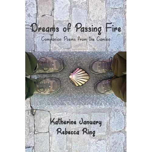 Dreams of Passing Fire: Companion Poems from the Camino