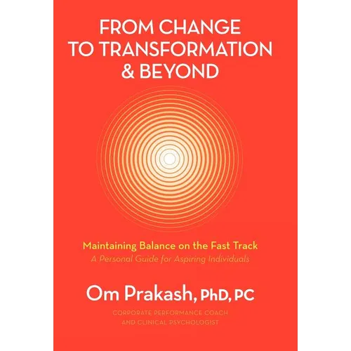 From Change to Transformation and Beyond: Maintaining Balance on the Fast Track of Life