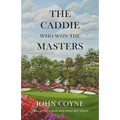 The Caddie Who Won The Masters