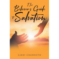 The Believer's Guide to Salvation