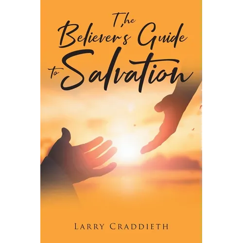 The Believer's Guide to Salvation