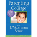 Parenting With Courage and Uncommon Sense