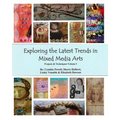 Exploring The Latest Trends In Mixed Media Arts: Projects & Techniques