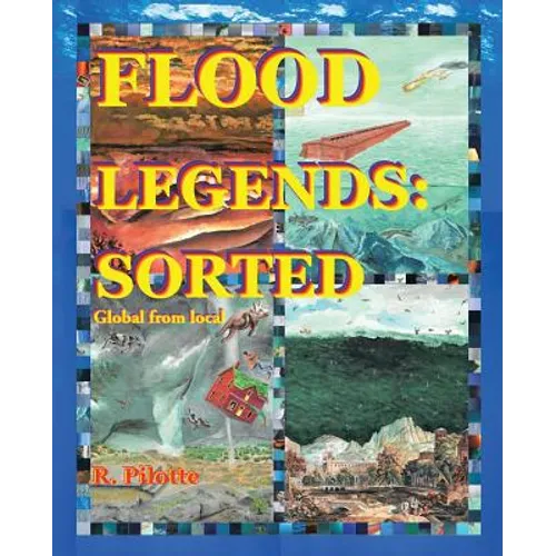 Flood Legends: Sorted: Global from Local and Some Evidence for Each