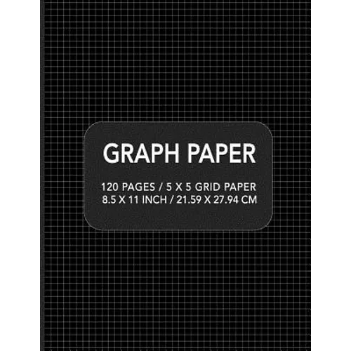 Graph Paper: 120 pages / 5 x 5 Grid Paper 8.5 x 11 Inch / 21.59 x 27.94 cm