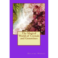 The Magical World of Crystals and Gemstones