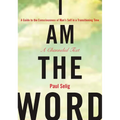 I Am the Word: A Guide to the Consciousness of Man's Self in a Transitioning Time