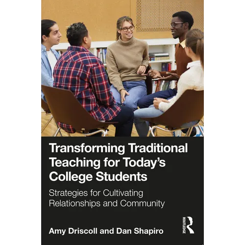 Transforming Traditional Teaching for Today's College Students: Strategies for Cultivating Relationships and Community