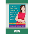 Get the Behavior You Want ... Without Being the Parent You Hate!: Dr. G's Guide to Effective Parenting [Large Print 16 Pt Edition]