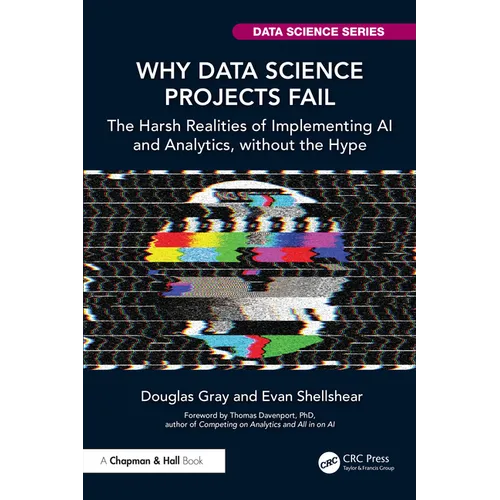 Why Data Science Projects Fail: The Harsh Realities of Implementing AI and Analytics, without the Hype
